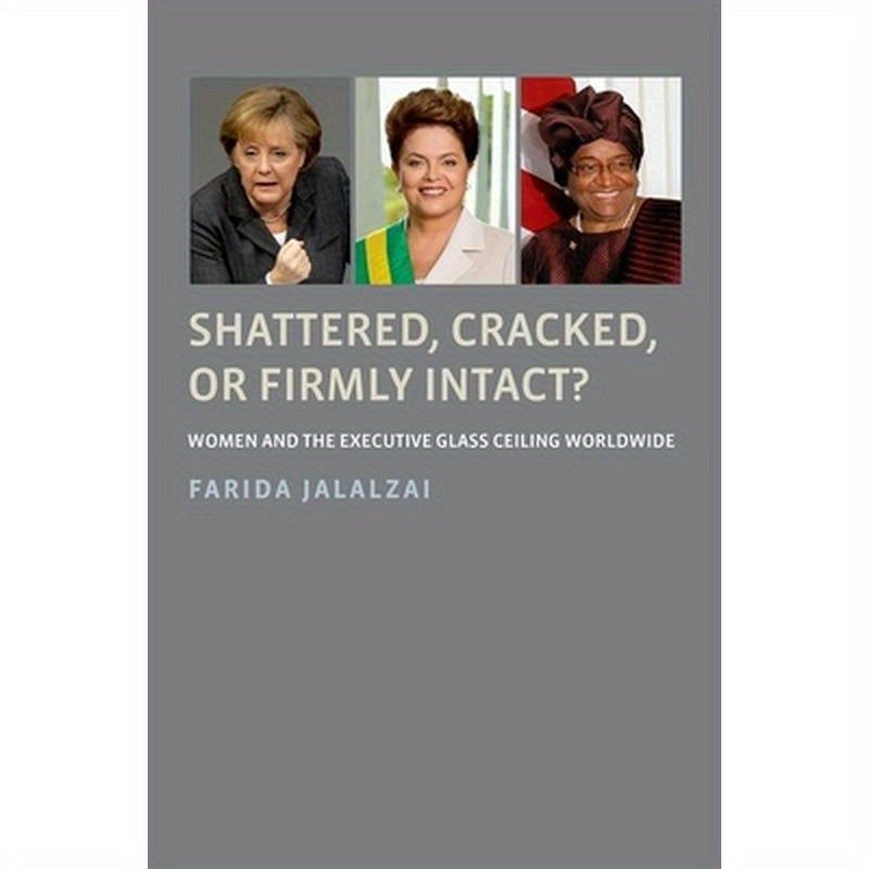 Shattered, Cracked, or Firmly Intact?: Women and the Executive Glass Ceiling Worldwide