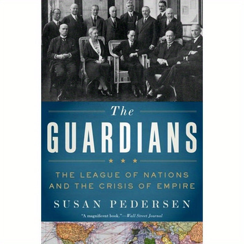 Guardians: The League of Nations and the Crisis of Empire