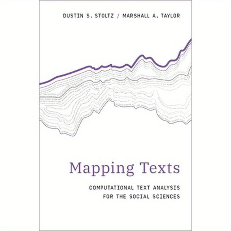 Mapping Texts: Computational Text Analysis for the Social Sciences