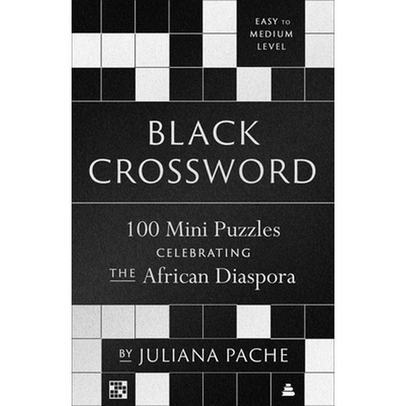Black Crossword: 100 Mini Puzzles Celebrating the African Diaspora