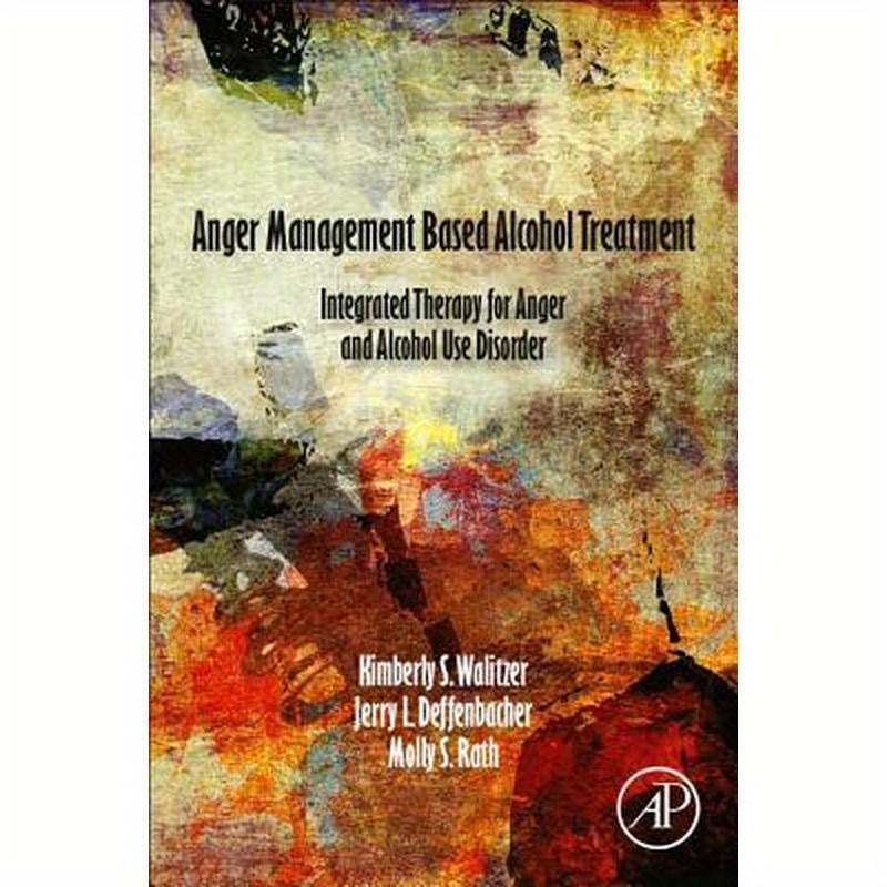Anger Management Based Alcohol Treatment: Integrated Therapy for Anger and Alcohol Use Disorder