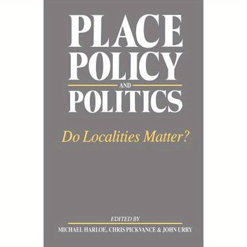 Place, Policy and Politics: Do Localities Matter?