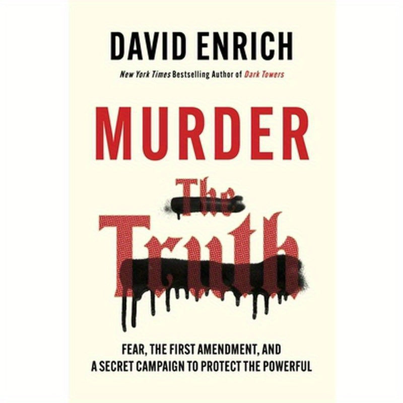 Murder the Truth: Fear, the First Amendment, and a Secret Campaign to Protect the Powerful