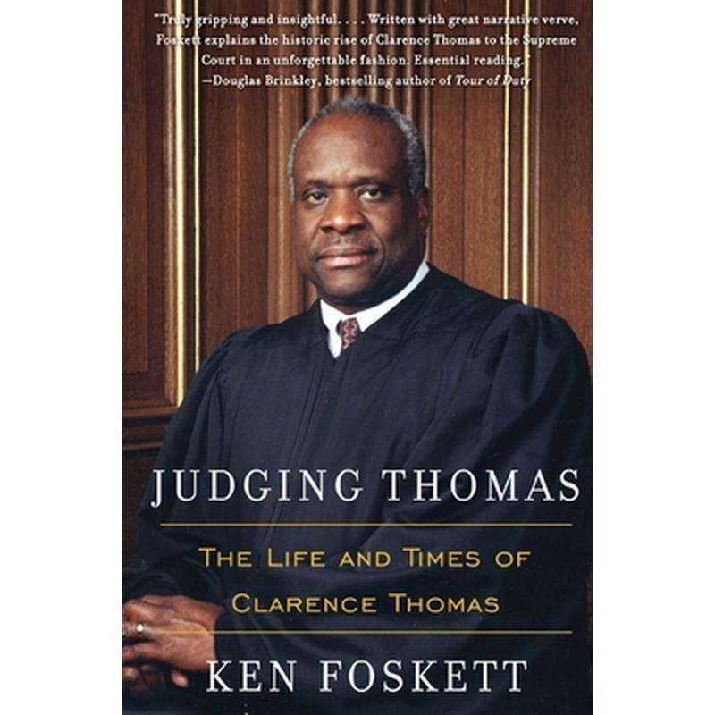 Judging Thomas: The Life and Times of Clarence Thomas