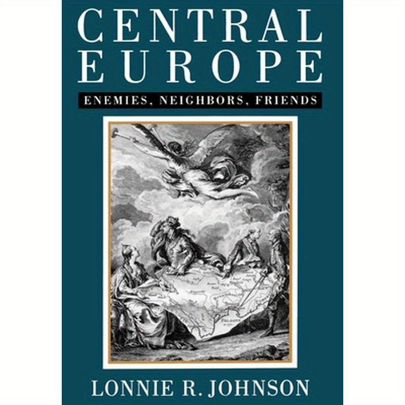 Central Europe: Enemies, Neighbors, Friends