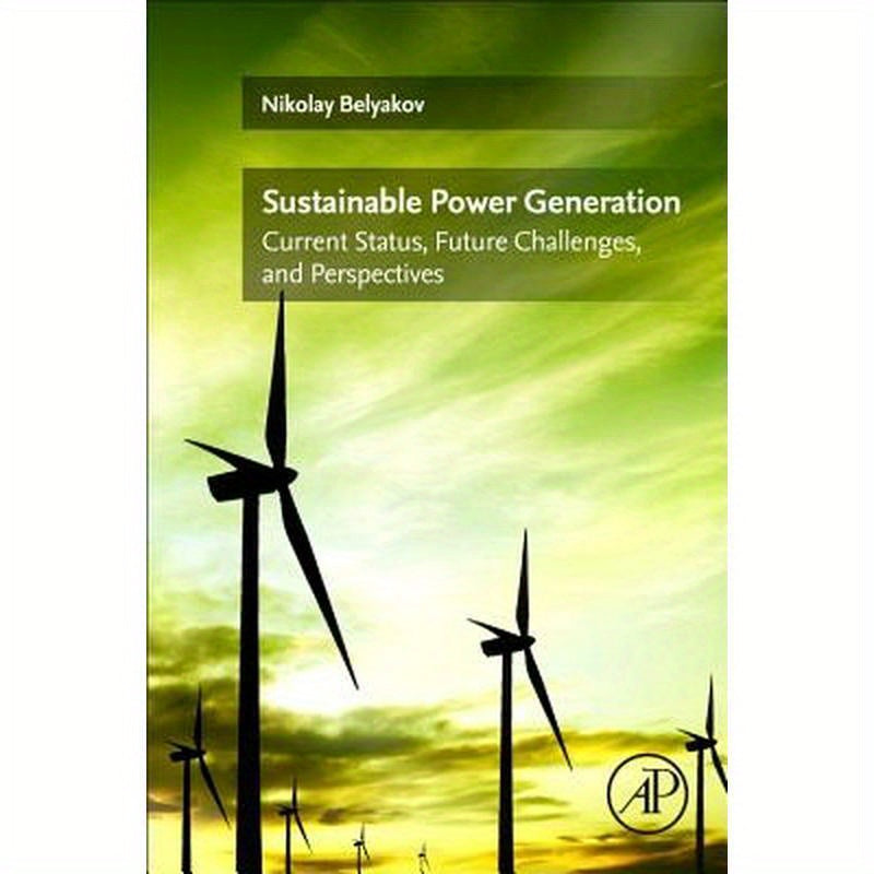 Sustainable Power Generation: Current Status, Future Challenges, and Perspectives