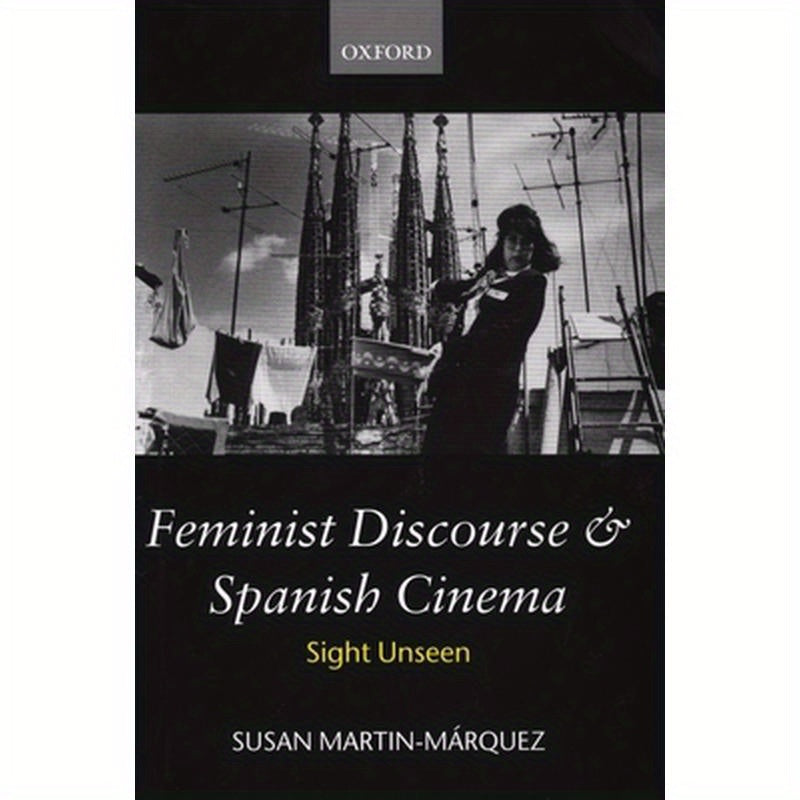 Feminist Discourse and Spanish Cinema: Sight Unseen