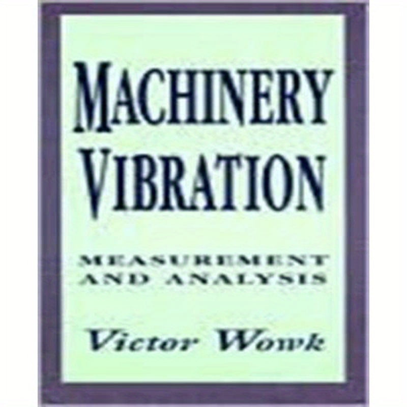 Machinery Vibration: Measurement and Analysis