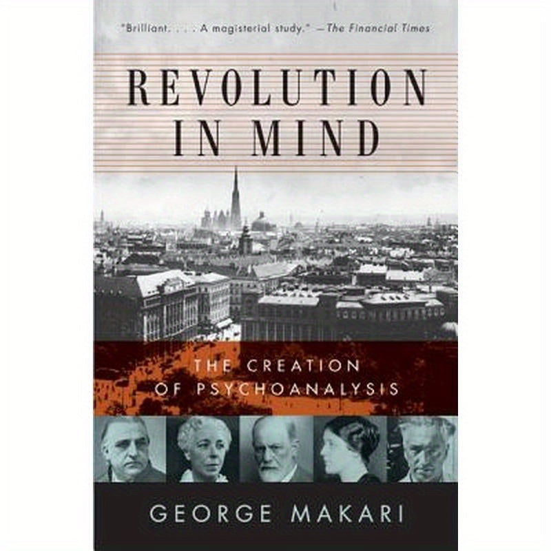 Revolution in Mind: The Creation of Psychoanalysis