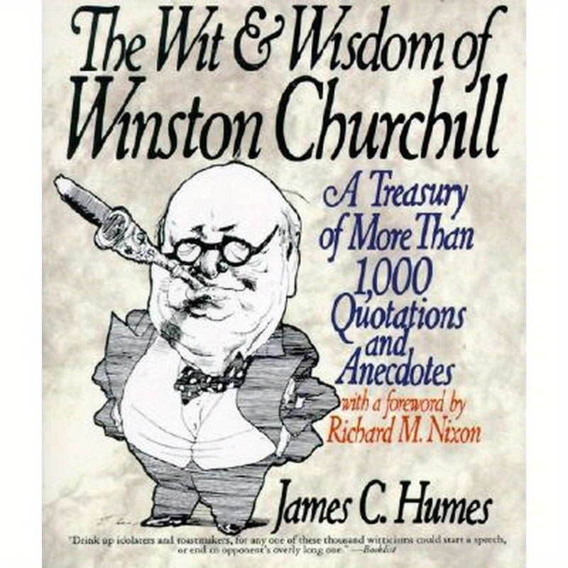 The Wit & Wisdom of Winston Churchill: A Treasury of More Than 1,000 Quotations and Anecdotes