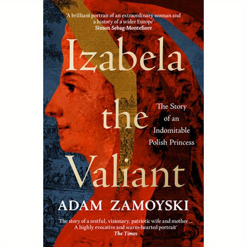 Izabela the Valiant: The Story of an Indomitable Polish Princess