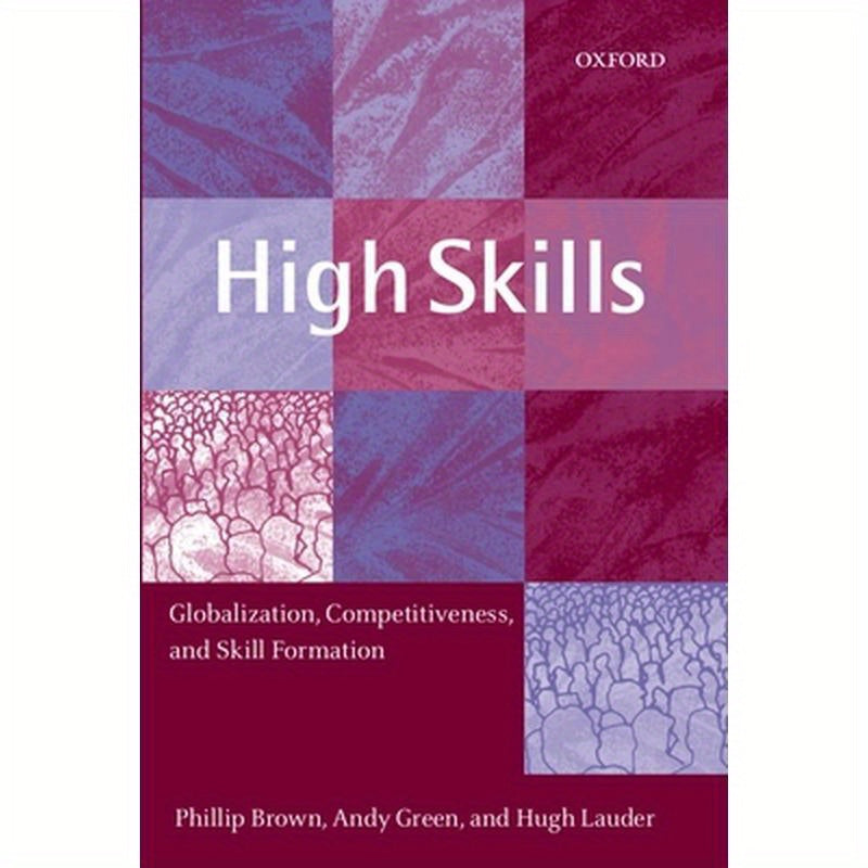 High Skills: Globalization, Competitiveness, and Skill Formation