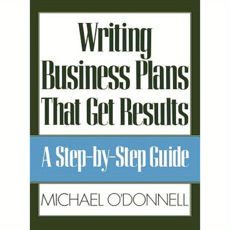 Writing Business Plans That Get Results
