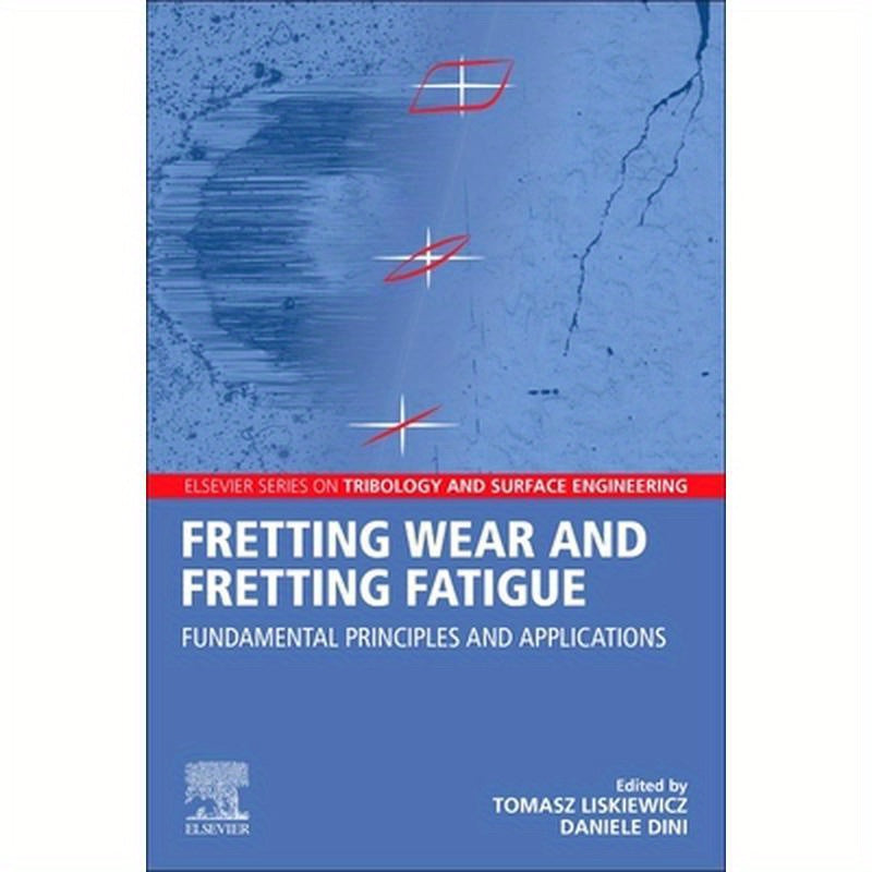 Fretting Wear and Fretting Fatigue: Fundamental Principles and Applications