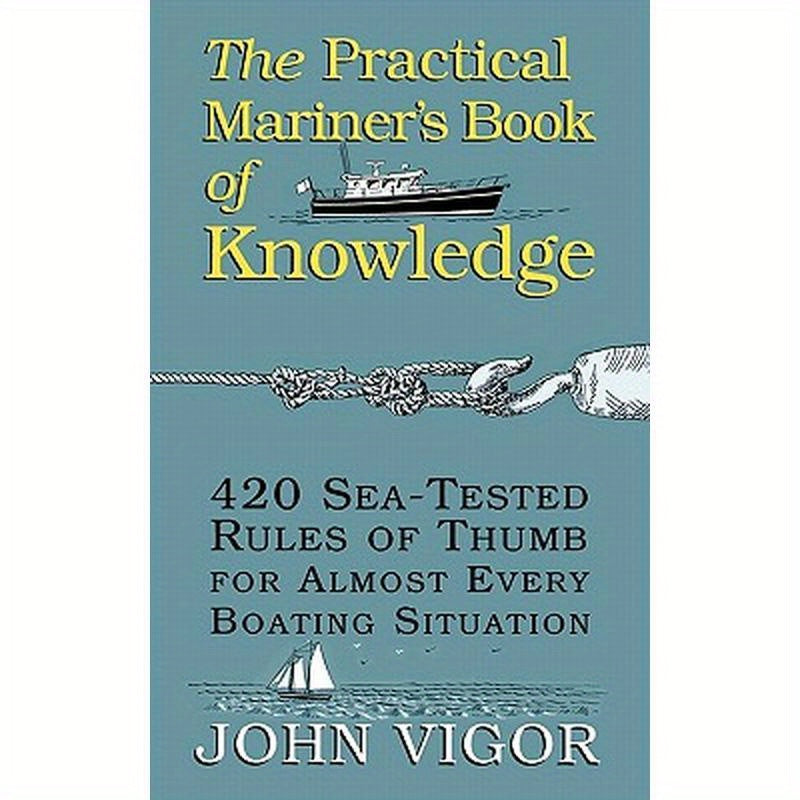 The Practical Mariner's Book of Knowledge: 420 Sea-Tested Rules of Thumb for Almost Every Boating Situation