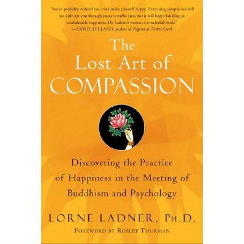 The Lost Art of Compassion: Discovering the Practice of Happiness in the Meeting of Buddhism and Psychology