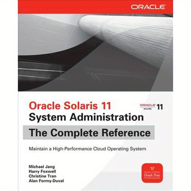 Oracle Solaris 11 System Administration the Complete Reference