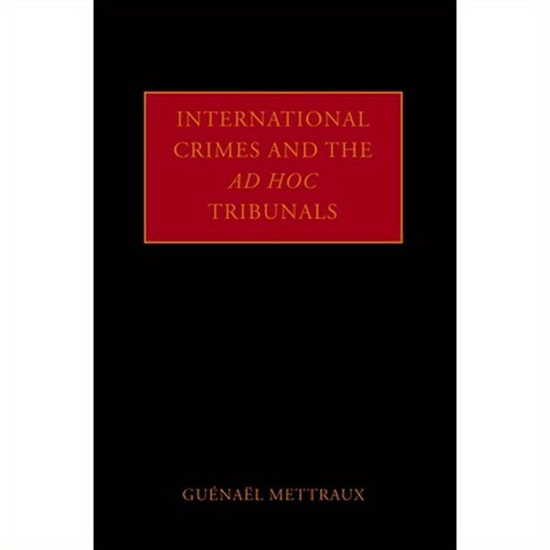 International Crimes and the Ad Hoc Tribunals