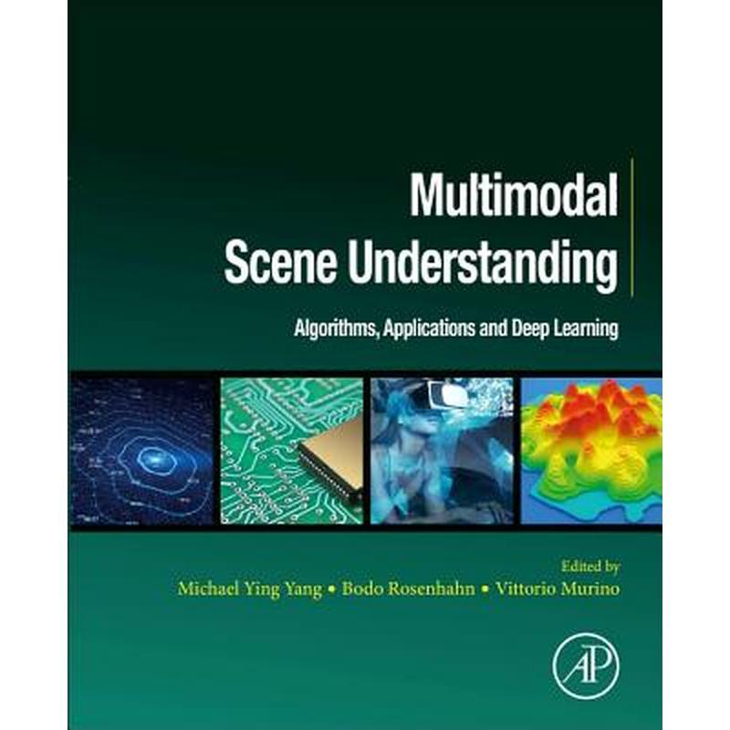 Multimodal Scene Understanding: Algorithms, Applications and Deep Learning