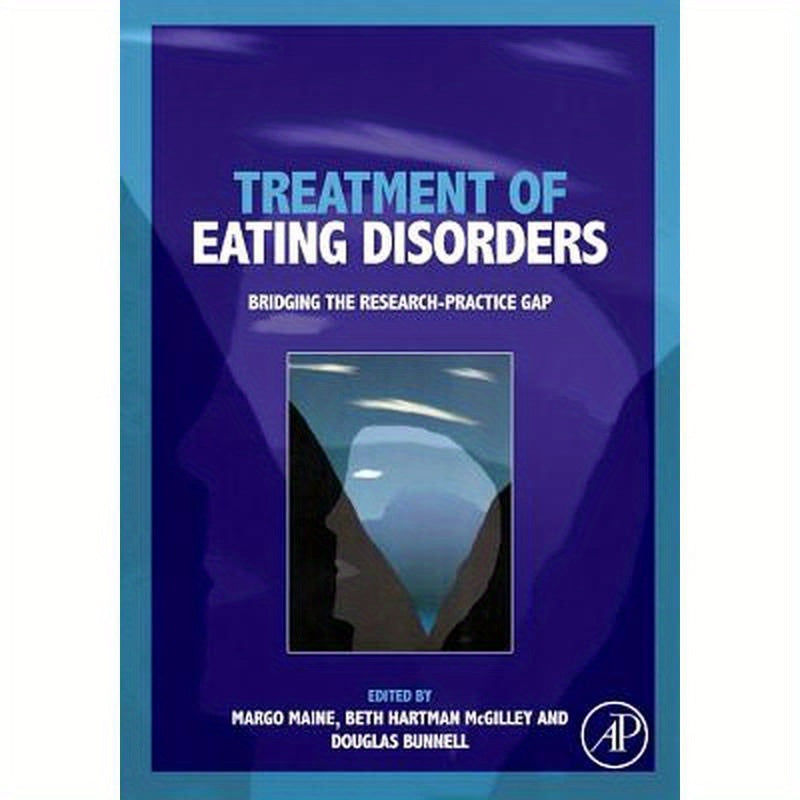 Treatment of Eating Disorders: Bridging the Research-Practice Gap