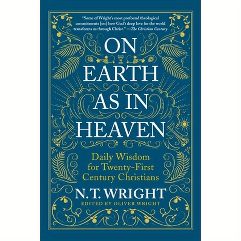 On Earth as in Heaven: Daily Wisdom for Twenty-First Century Christians