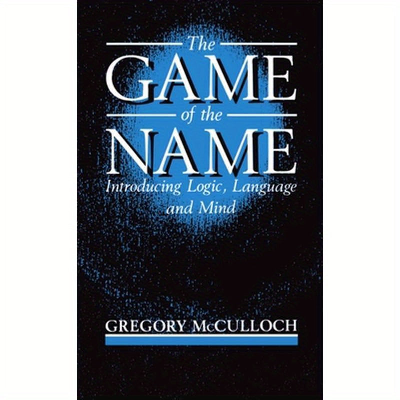 The Game of the Name: Introducing Logic, Language and Mind
