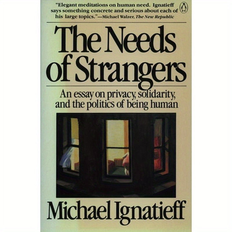 The Needs of Strangers: An Essay on Privacy, Solidarity, and the Politics of Being Human