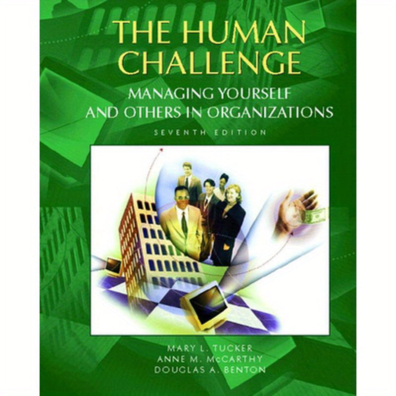 The Human Challenge: Managing Yourself and Others in Organizations