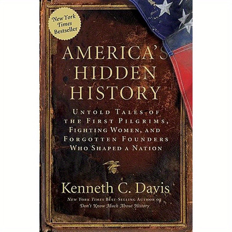 America's Hidden History: Untold Tales of the First Pilgrims, Fighting Women, and Forgotten Founders Who Shaped a Nation