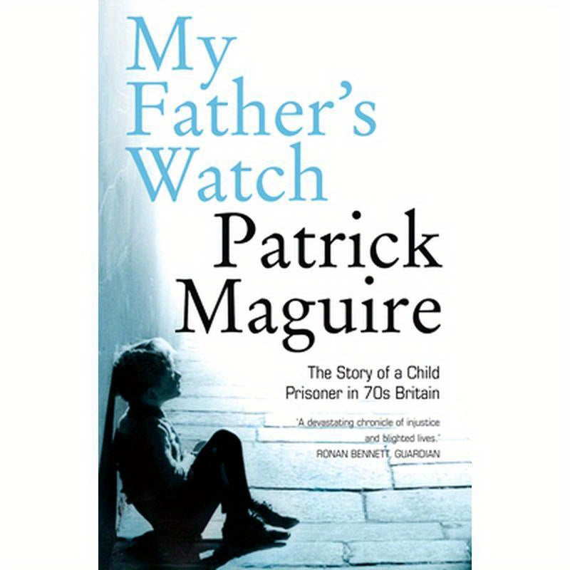 My Father's Watch: The Story of a Child Prisoner in 70s Britain