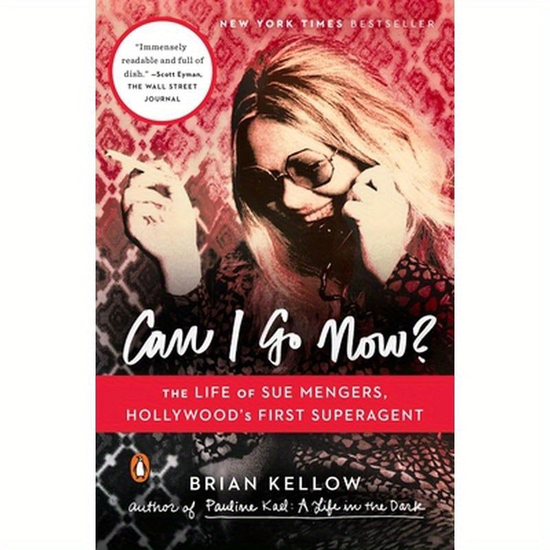 Can I Go Now?: The Life of Sue Mengers, Hollywood's First Superagent