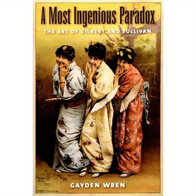 A Most Ingenious Paradox: The Art of Gilbert and Sullivan