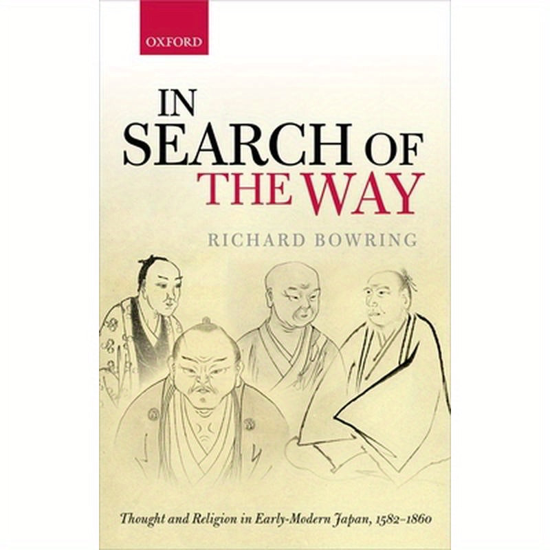 In Search of the Way: Thought and Religion in Early-Modern Japan, 1582-1860