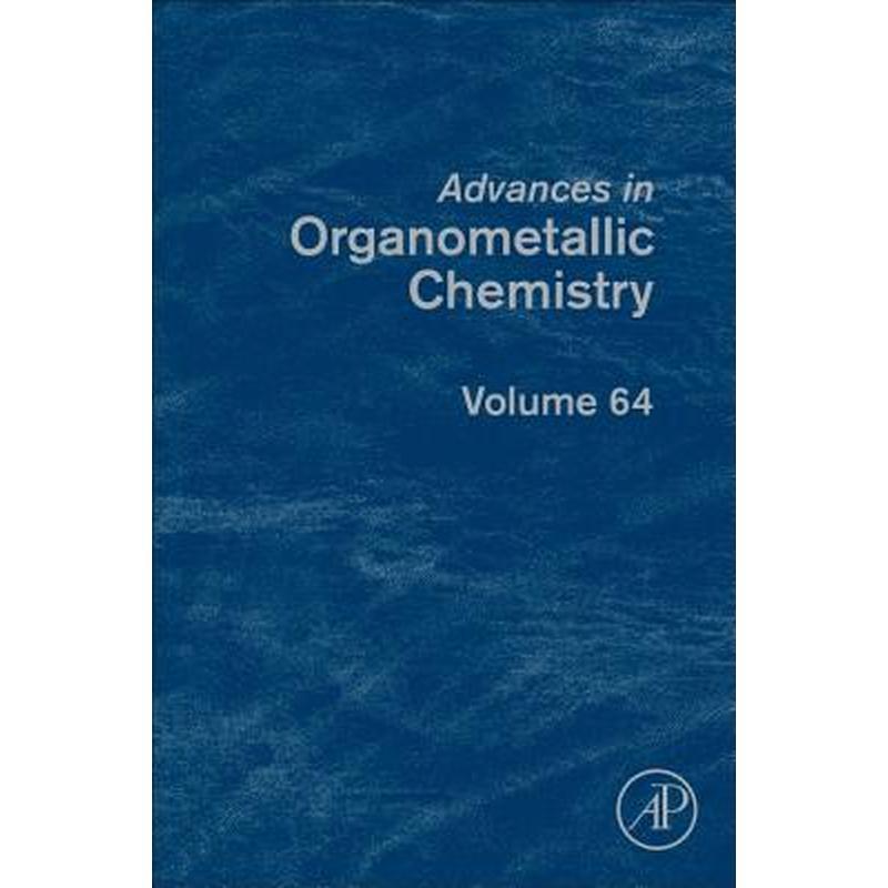 Advances in Organometallic Chemistry: Volume 64