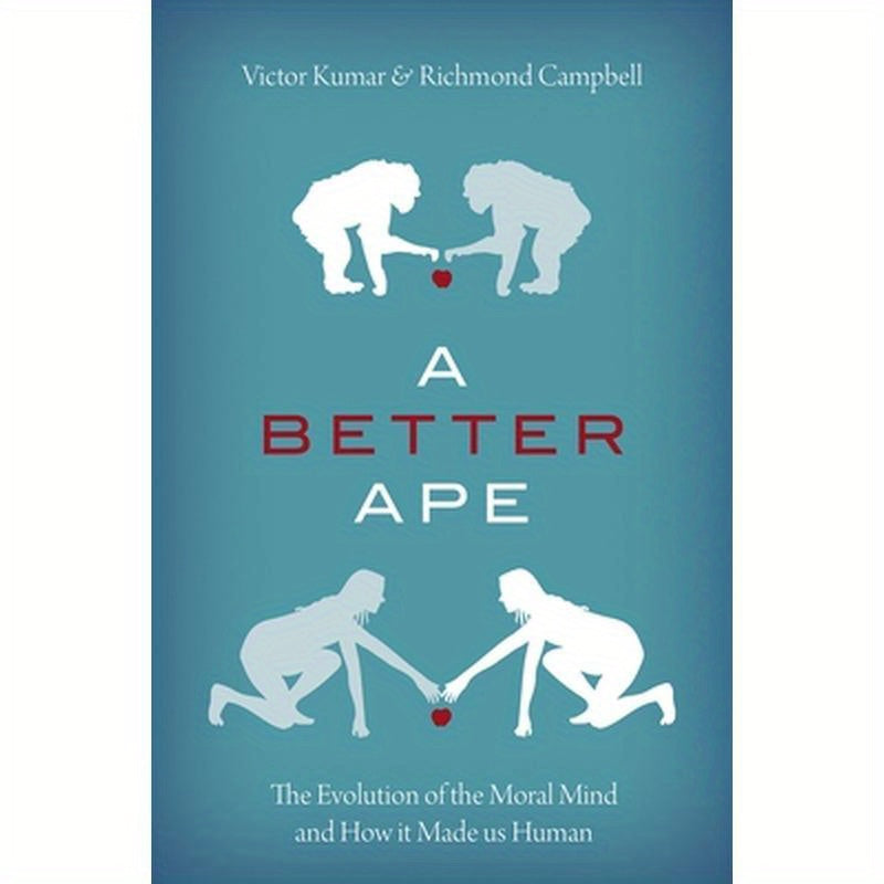 A Better Ape: The Evolution of the Moral Mind and How It Made Us Human