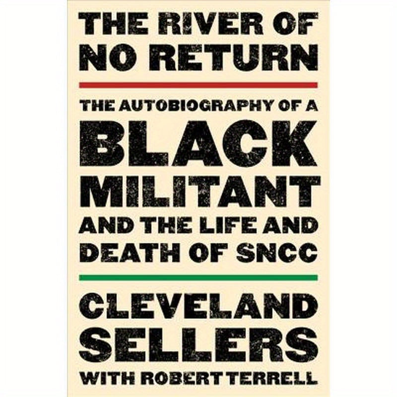 The River of No Return: The Autobiography of a Black Militant and the Life and Death of Sncc