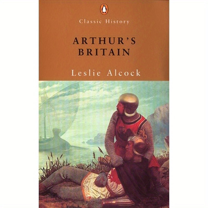 Arthur's Britain: History and Archaeology A D 367-634