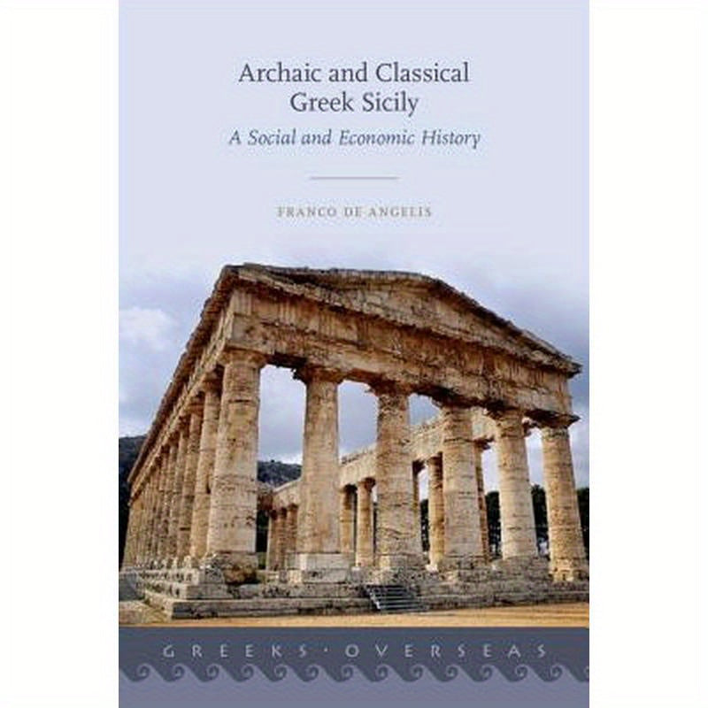 Archaic and Classical Greek Sicily: A Social and Economic History
