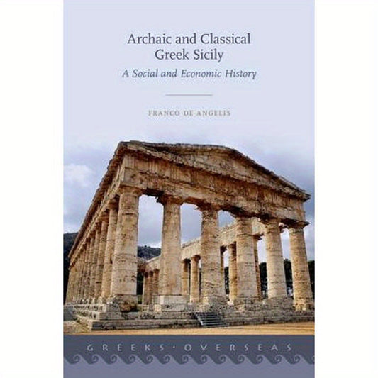 Archaic and Classical Greek Sicily: A Social and Economic History