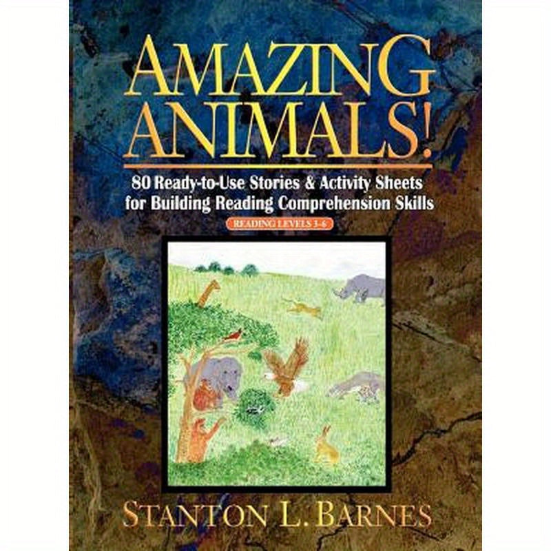 Amazing Animals!: 80 Ready-To-Use Stories & Activity Sheets for Building Reading Comprehension Skills