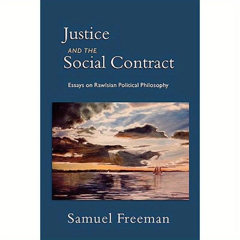Justice and the Social Contract: Essays on Rawlsian Political Philosophy