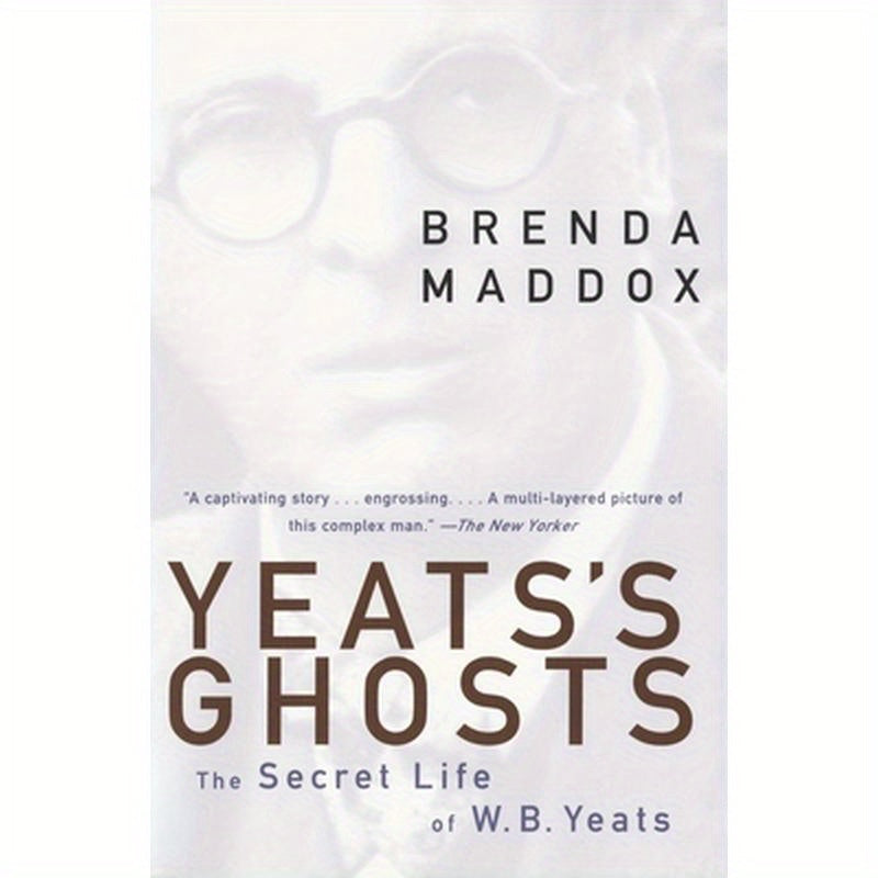 Yeats's Ghosts: The Secret Life of W.B. Yeats