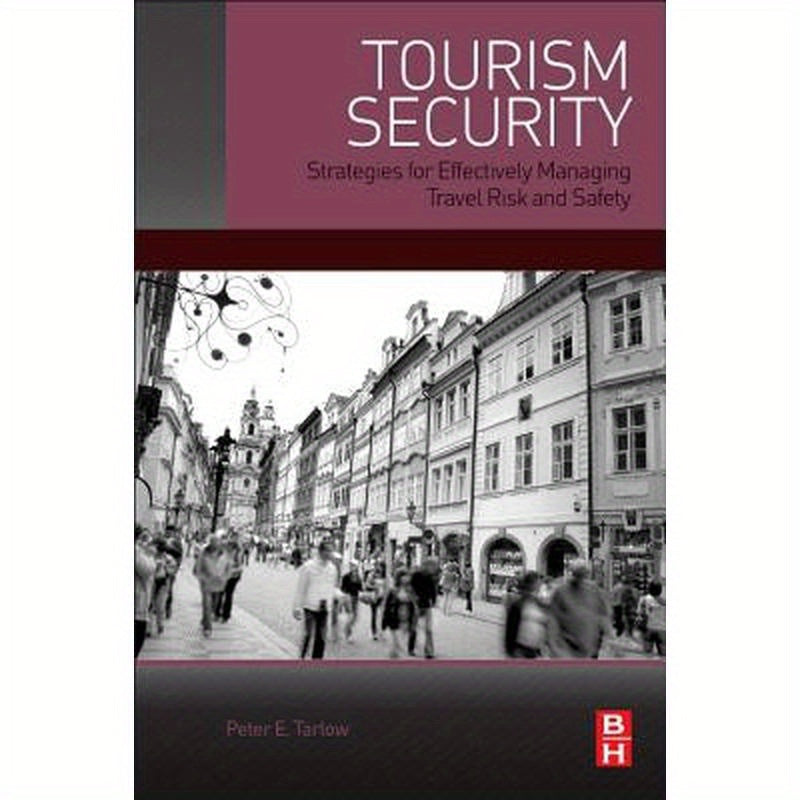 Tourism Security: Strategies for Effectively Managing Travel Risk and Safety