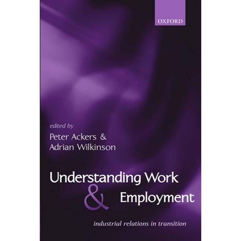 Understanding Work and Employment: Industrial Relations in Transition