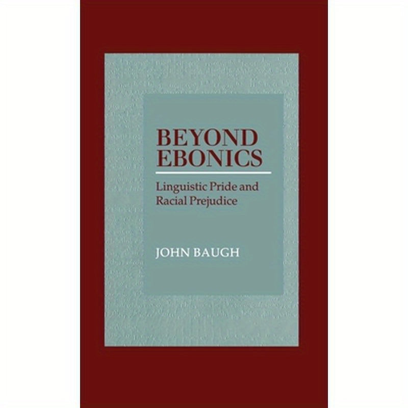 Beyond Ebonics: Linguistic Pride & Racial Prejudice