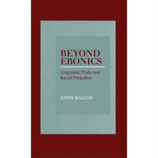Beyond Ebonics: Linguistic Pride & Racial Prejudice