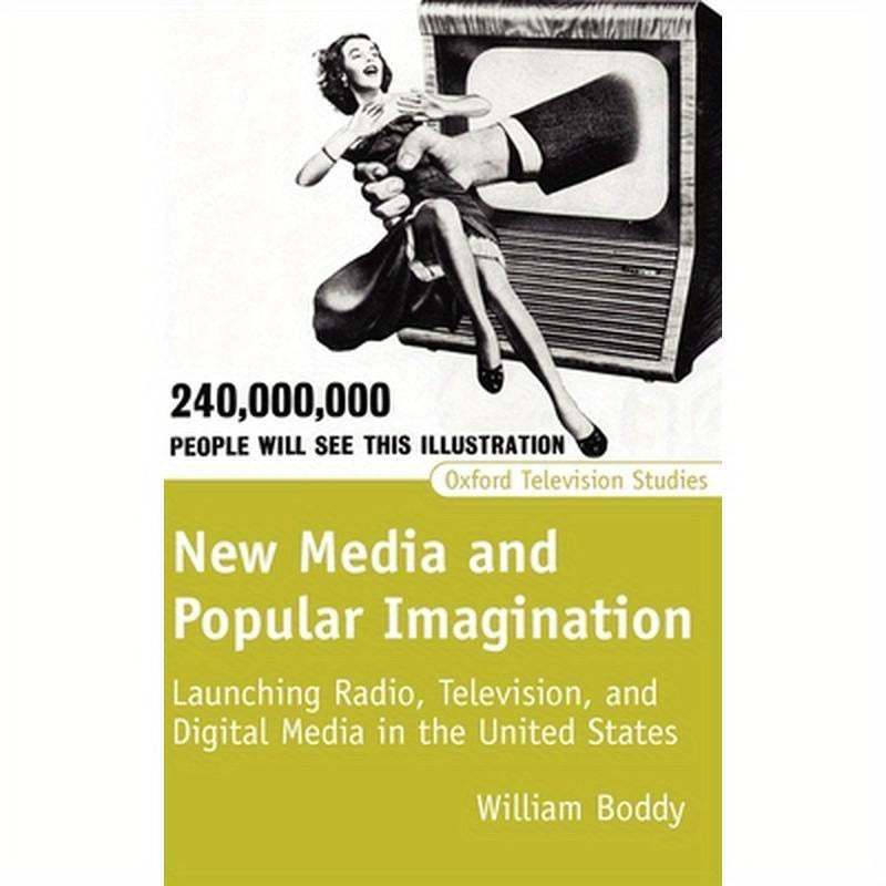 New Media and Popular Imagination: Launching Radio, Television, and Digital Media in the United States