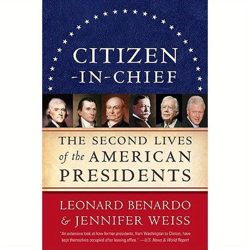 Citizen-In-Chief: The Second Lives of the American Presidents