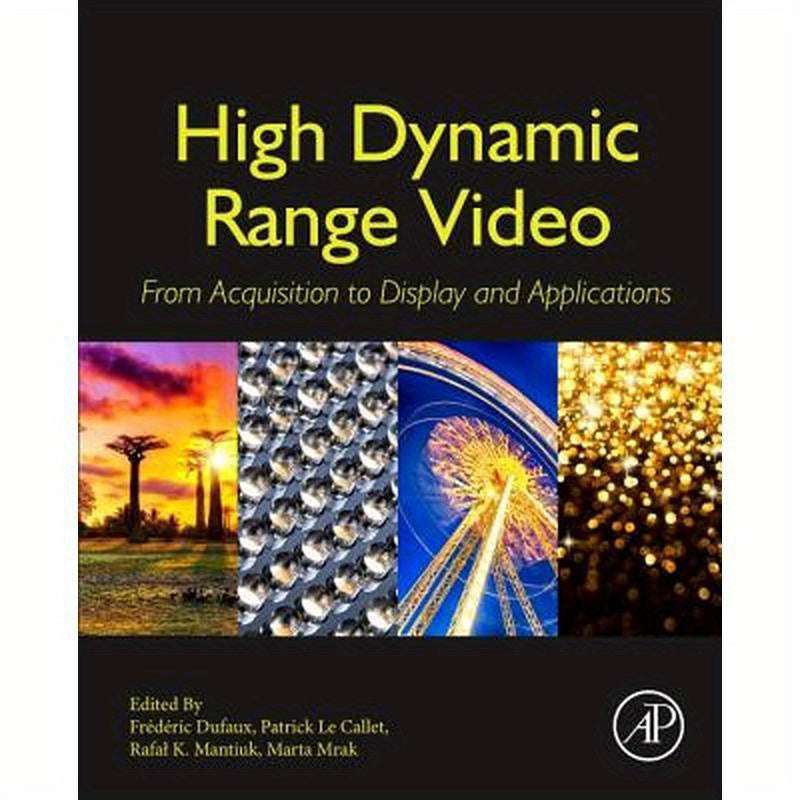 High Dynamic Range Video: From Acquisition, to Display and Applications