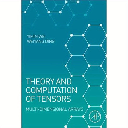 Theory and Computation of Tensors: Multi-Dimensional Arrays
